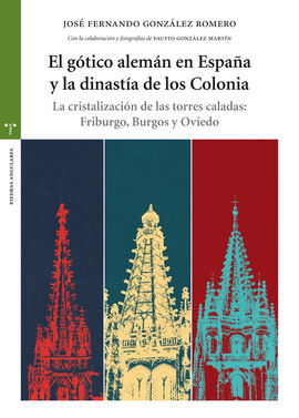 EL GÓTICO ALEMÁN EN ESPAÑA Y LA DINASTÍA DE LOS COLONIA