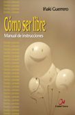CÓMO SER LIBRE. MANUAL DE INSTRUCCIONES