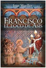 FRANCISCO, EL LOCO DE ASÍS