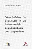 CÓMO HABLAR DE RELIGIÓN EN LA INFORMACION PERIODÍSTICA CONTEMPORÁNEA
