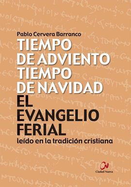 EL EVANGELIO FERIAL LEÍDO EN LA TRADICIÓN CRISTIANA. TIEMPO DE ADVIENTO, TIEMPO