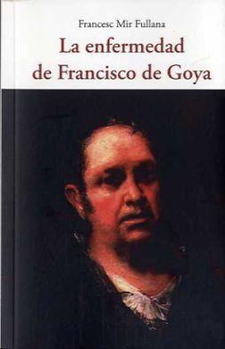 LA ENFERMEDAD DE FRANCISCO DE GOYA