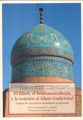 EL ISLAM, EL FUNDAMENTALISMO Y LA TRAICIÓN AL ISLAM TRADICIONAL
