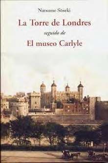 LA TORRE DE LONDRES SEGUIDO DE EL MUSEO CARLYLE