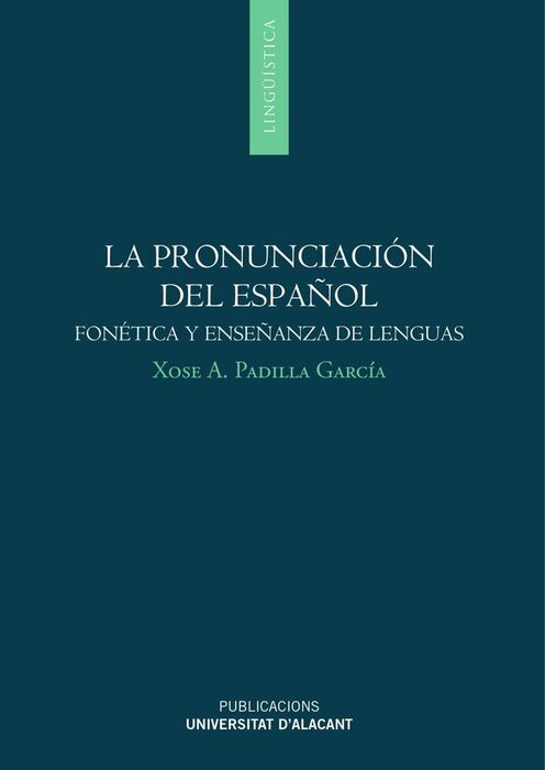 LA PRONUNCIACIÓN DEL ESPAÑOL: FONÉTICA Y ENSEÑANZA DE LENGUAS