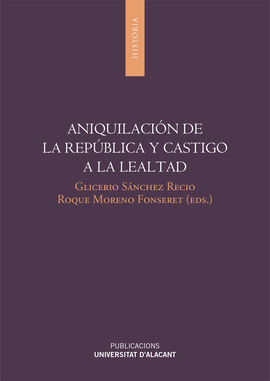 ANIQUILACIÓN DE LA REPÚBLICA Y CASTIGO A LA LEALTAD