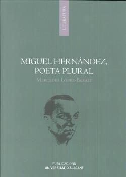 MIGUEL HERNANDEZ. POETA PLURAL
