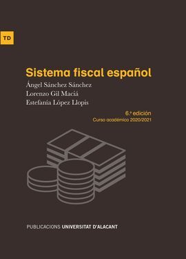 SISTEMA FISCAL ESPAÑOL. 6ª EDICIÓN CURSO ACADÉMICO 2020/21