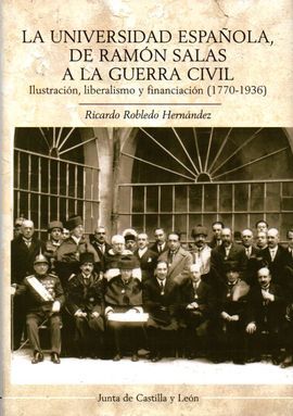 LA UNIVERSIDAD ESPAÑOLA, DE RAMON SALAS A LA GUERRA CIVIL