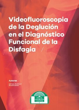 VIDEOFLUOROSCOPIA DE LA DEGLUCION EN EL DIAGNÓSTICO FUNCIONAL DE LA DISFAGIA