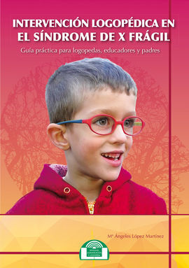 INTERVENCIÓN LOGOPÉDICA EN EL SÍNDROME DE X FRÁGIL