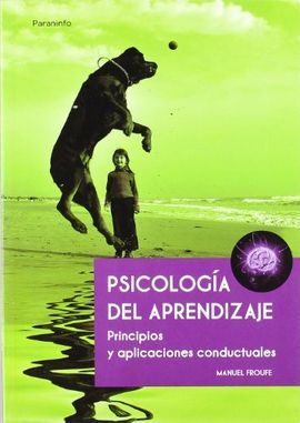 PSICOLOGÍA DEL APRENDIZAJE. PRINCIPIOS Y APLICACIONES CONDUCTUALES