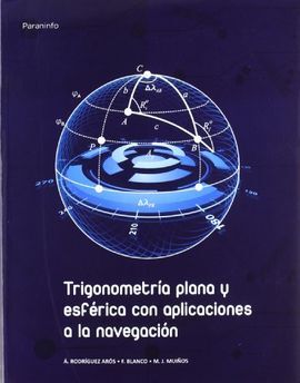 TRIGONOMETRÍA PLANA Y ESFÉRICA CON APLICACIONES A LA NAVEGACIÓN