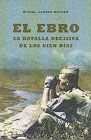 EL EBRO. LA BATALLA DECISIVA DE LOS CIEN DIAS