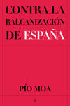 CONTRA LA BALCANIZACIÓN DE ESPAÑA