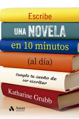 ESCRIBIR UNA NOVELA EN 10 MINUTOS AL DIA