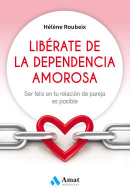LIBERATE DE LA DEPENDENCIA AMOROSA