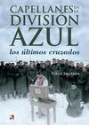 CAPELLANES EN LA DIVISIÓN AZUL: LOS ÚLTIMOS CRUZADOS