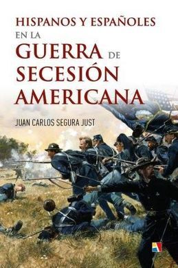 HISPANOS Y ESPAÑOLES GUERRA DE SECESION