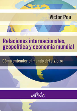 RELACIONES INTERNACIONALES, GEOPOLÍTICAS Y ECONOMÍA MUNDIAL