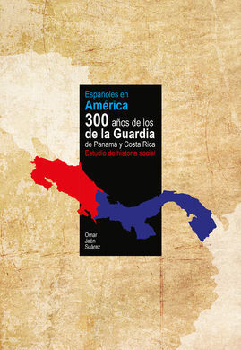 ESPAÑOLES EN AMÉRICA. 300 AÑOS DE LOS DE LA GUARDIA DE PANAMÁ Y COSTA RICA. ESTU