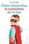 CÓMO DESARROLLAR LA AUTOESTIMA DE TU HIJO