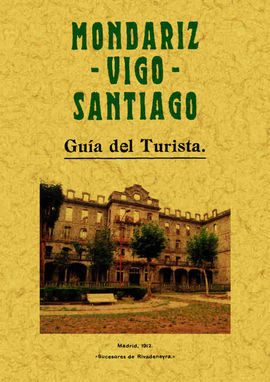 MONDARIZ, VIGO, SANTIAGO. GUÍA DEL TURISTA