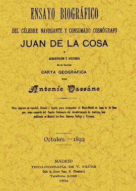 ENSAYO BIOGRÁFICO DEL CÉLEBRE NAVEGANTE Y CONSUMADO COSMÓGRAFO JUAN DE LA COSA