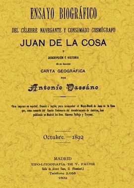 ENSAYO BIOGRÁFICO DEL CÉLEBRE NAVEGANTE Y CONSUMADO COSMÓGRAFO JUAN DE LA COSA