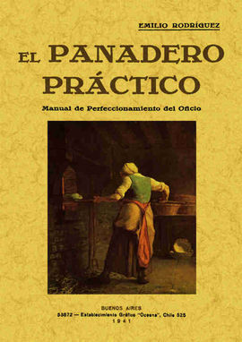 EL PANADERO PRÁCTICO. MANUAL DE PERFECCIONAMIENTO DEL OFICIO