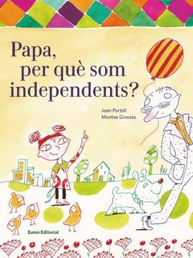 PAPA, PER QUÈ SOM INDEPENDENTS?