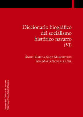 DICCIONARIO BIOGRÁFICO DEL SOCIALISMO HISTÓRICO NAVARRO (VI)