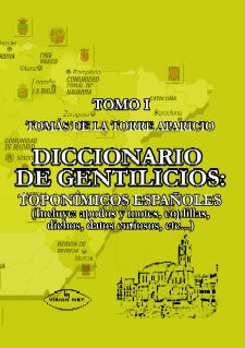 DICCIONARIO DE GENTILICIOS: TOPONIMICOS ESPAÃOLES - 2 VOLS.