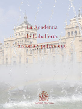 LA ACADEMIA DE CABALLERÍA: HISTORIA Y PATRIMONIO