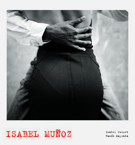 ISABEL MUÑOZ. LUNWERG PHOTO