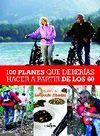 100 PLANES QUE DEBERIAS HACER A PARTIR DE LOS 60