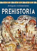 PREHISTORIA ANTIGUAS CIVILIZACIONES