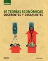 50 TEORÍAS ECONÓMICAS SUGERENTES Y DESAFIANTES