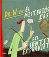 DR. W. EN: EL MISTERIÓS CAS DEL SENTIT EXTRAVIAT