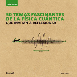 50 TEMAS FASCINANTES DE LA FÍSICA CUÁNTICA