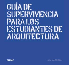 GUIA DE SUPERVIVENCIA PARA LOS ESTUDIANTES DE ARQUITECTURA