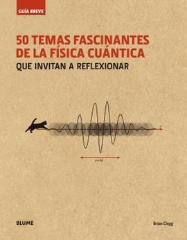 GUÍA BREVE. 50 TEMAS FASCINANTES DE LA FÍSICA CUÁNTICA