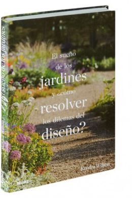 EL SUEÑO DE LOS JARDINES Y ¿CÓMO RESOLVER LOS DILEMAS DEL DISEÑO?