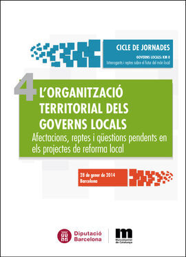 L'ORGANITZACIÓ TERRITORIAL DELS GOVERNS LOCALS : AFECTACIONS, REPTES I QÜESTIONS