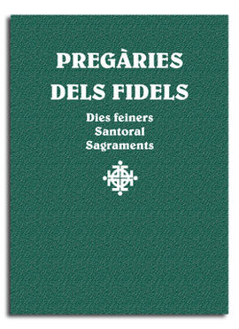 PREGÀRIES DELS FIDELS. DIES FEINERS, SANTORAL, SAGRAMENTS