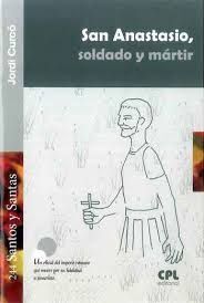 SAN ANASTASIO, SOLDADO Y MÁRTIR