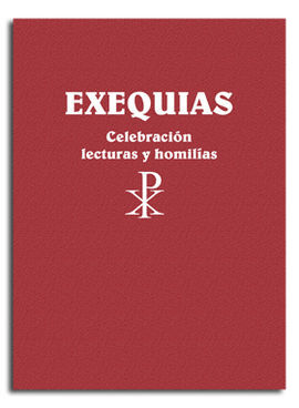 EXEQUIAS. CELEBRACIÓN, LECTURAS Y HOMILÍAS