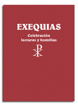 EXEQUIAS. CELEBRACIÓN, LECTURAS Y HOMILÍAS