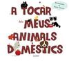 A TOCAR DELS MEUS ANIMALS DOMESTICS