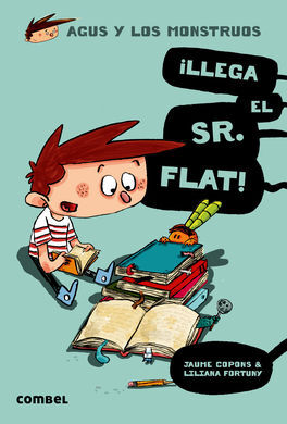 AGUS Y LOS MONSTRUOS. 1: ¡LLEGA EL SR. FLAT!